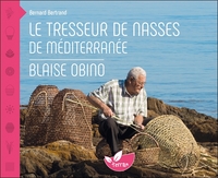 Le tresseur de nasses de Méditerranée - Blaise Obino