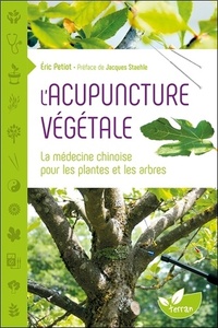 L'Acupuncture végétale - La médecine chinoise pour les plantes et les arbres