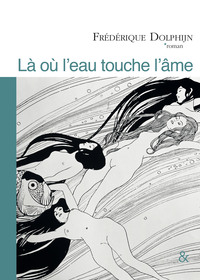 LA OU L'EAU TOUCHE L'AME