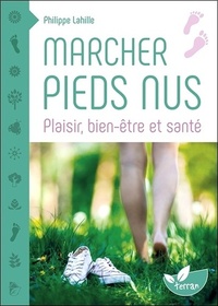 Marcher pieds nus - Plaisir, bien-être et santé
