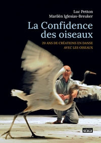 LA CONFIDENCE DES OISEAUX - 20 ANS DE CREATIONS EN DANSE AVE