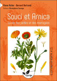 Souci et arnica - Soleils des jardins et des montagnes - Vol. 23