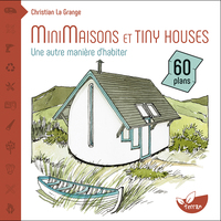 MINIMAISONS ET TINY HOUSES - UNE AUTRE MANIERE D'HABITER