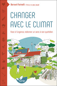 Changer avec le climat - Face à l'urgence redonner un sens à son quotidien