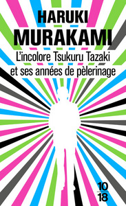 L'INCOLORE TSUKURU TAZAKI ET SES ANNEES DE PELERINAGE
