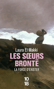 Les soeurs Brontë - La force d'exister