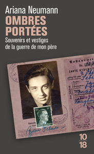 OMBRES PORTEES - SOUVENIRS ET VESTIGES DE LA GUERRE DE MON PERE