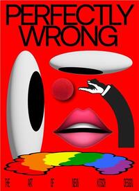 PERFECTLY WRONG : THE ART OF NEW KITSCH DESIGN /ANGLAIS