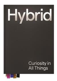 HYBRID CURIOSITY IN ALL THINGS /ANGLAIS
