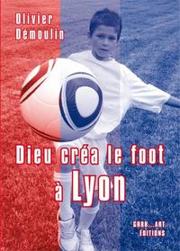 Dieu créa le foot à Lyon - 11 nouvelles + bonus