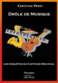 DROLE DE MUSIQUE - LES ENQUETES DU CAPITAINE BOUVEUIL
