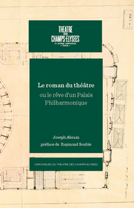 Le roman du théâtre ou le rêve d'un Palais Philharmonique