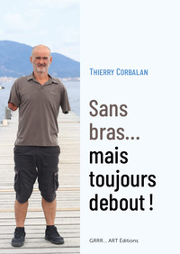 Sans bras... mais toujours debout !
