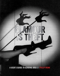 GLAMOUR IS THEFT : A USER'S GUIDE TO GENERAL IDEA /ANGLAIS