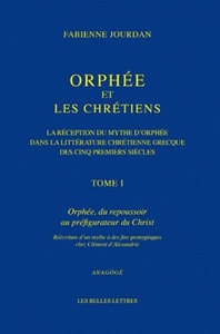 ORPHEE ET LES CHRETIENS, I: ORPHEE, DU REPOUSSOIR AU PREFIGURATEUR DU CHRIST - LA RECEPTION DU MYTHE