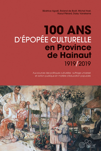 100 ans d'épopée culturelle en Province de Hainaut 1919/2019