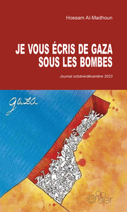 JE VOUS ECRIS DE GAZA SOUS LES BOMBES