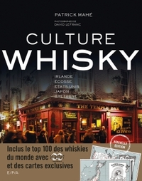 CULTURE WHISKY - NOUVELLE EDITION - IRLANDE - ECOSSE - ETATS-UNIS - JAPON - BRETAGNE