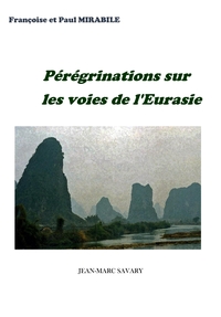 PEREGRINATIONS SUR LA VOIE DE L'EURASIE