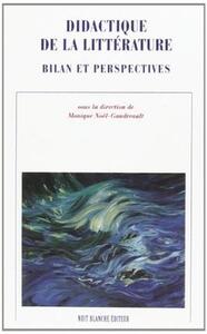 DIDACTIQUE DE LA LITTERATURE. BILAN ET PERSPECTIVES