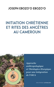 Initiation chrétienne et rites des ancêtres au Cameroun