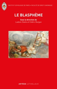 LE BLASPHEME - LE RETOUR D'UNE QUESTION JURIDIQUE OUBLIEE ENTRE DROITS SACRES ET DROITS CIVILS