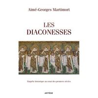 LES DIACONESSES - ENQUETE HISTORIQUE AU COEUR DES PREMIERS SIECLES