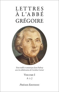 Lettres à l'Abbé Grégoire Volume I de A à J