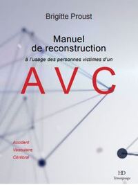 MANUEL DE RECONSTRUCTION A L'USAGE DES PERSONNES ATTEINTES D'UN AVC