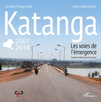 Katanga 2007-2014 les voies de l'émergence