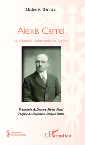 Alexis Carrel, un chirurgien entre ombre et lumière