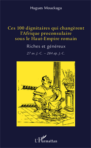 Ces 100 dignitaires qui changèrent l'Afrique proconsulaire sous le Haut-Empire romain