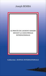 Le procès de Laurent Gbagbo devant la cour pénale internationale