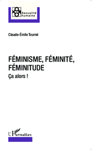 Féminisme, féminité, féminitude