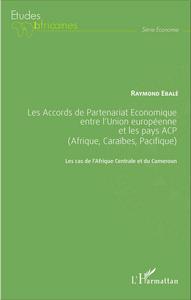 Les Accords de Partenariat Économique entre l'Union européenne et les pays ACP (Afrique, Caraïbes, Pacifique)