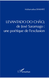 Levantado do Chao de José Saramago : une poétique de l'exclusion