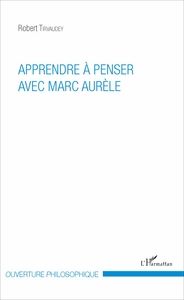 Apprendre à penser avec Marc Aurèle