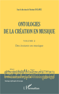 Ontologies de la création en musique (Volume 2)