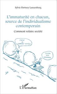 L'immaturité en chacun, source de l'individualisme contemporain