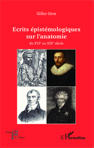 Ecrits épistémologiques sur l'anatomie du XVI e au XIX e siècle