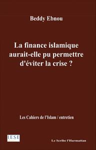 La finance islamique aurait-elle pu permettre d'éviter la crise ?