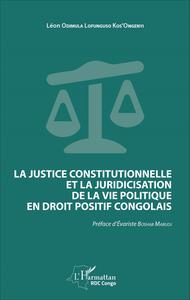 La justice constitutionnelle et la juridicisation de la vie politique en droit positif congolais