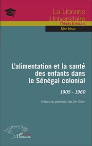 L'alimentation et la santé des enfants dans le Sénégal colonial