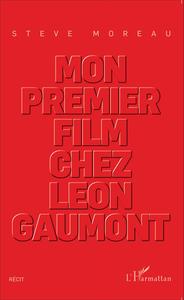 Mon premier film chez Léon Gaumont