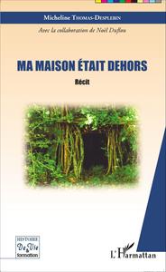 Ma maison était dehors