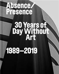 ABSENCE/PRESENCE: 30 YEARS OF DAY WITHOUT ART 1989-2019 /ANGLAIS
