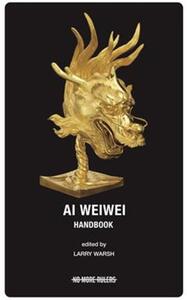 Ai Weiwei Handbook /anglais
