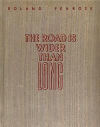 LEE MILLER & ROLAND PENROSE THE ROAD IS WIDER THAN LONG (LEATHERLOOK EDITION) /ANGLAIS