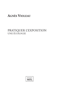 PRATIQUER L'EXPOSITION - UNE ECOLOGIE