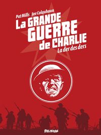 LA GRANDE GUERRE DE CHARLIE - VOLUME 10 - LA DER DES DERS